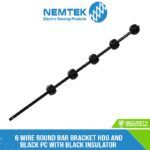 6 Wire Round Bar Bracket HDG and Black PC with Black Insulator [ER-6GB/PC]