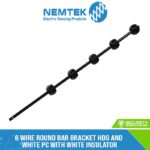6 Wire Round Bar Bracket HDG and White PC with White Insulator [ER-6GW/PC]