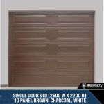 Single Door STD (2500 W x 2200 H) 10 Panel Brown, Charcoal, White