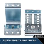 Fixed Top Bracket A Single (HWFTBA)